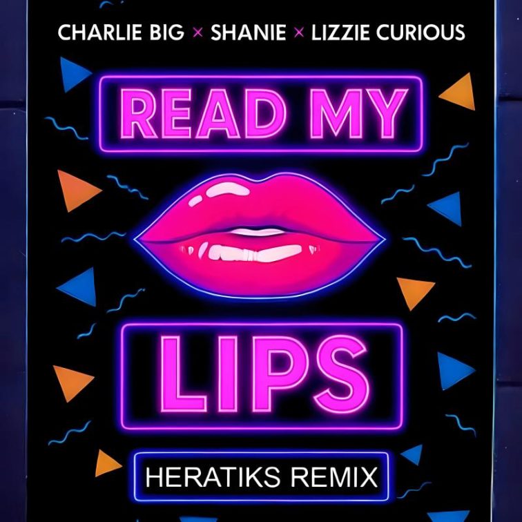 charlie big x shani x lizzi curious - read my lips (heratiks remix)